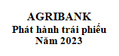 Agribank chi nhánh Chiêm Hóa Thông báo phát hành Trái phiếu ra công chúng năm 2023